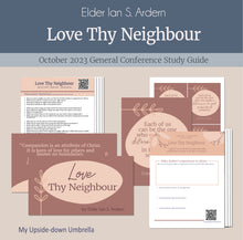 Load image into Gallery viewer, Love Thy Neighbour - Elder Ian S. Ardern - Relief Society Lesson Helps and Study Guide, October 2023 General Conference, RS lesson helps