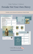 Load image into Gallery viewer, Elder Matthew S. Holland - Forsake Not Your Own Mercy - October 2025
