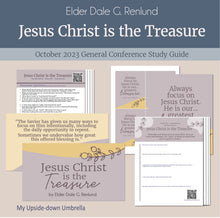 Load image into Gallery viewer, "Jesus Christ is the Treasure" by Elder Dale G. Renlund October 2023 General Conference talk study guide for RS lesson, relief society lesson outline