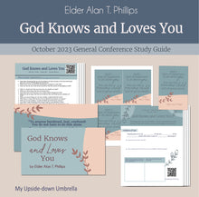 Load image into Gallery viewer, God Knows and Loves You - Alan T. Phillips - October 2023 General Conference Study kit, RS lesson helps, Relief Society lesson ideas