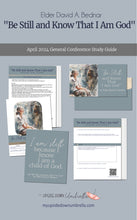Load image into Gallery viewer, Be Still and Know That I Am God - Elder David A Bednar - April 2024