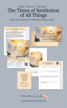 Load image into Gallery viewer, Elder David A. Bednar - The Times of Restitution of All Things - April 2025