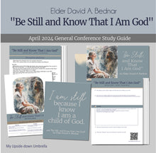 Load image into Gallery viewer, Elder David A Bednar - Be Still and Know that I am God - APril 2024 General Conference RS Lesson helps, lesson outline and handouts