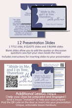 Load image into Gallery viewer, April 2023 Lesson helps for Relief Society and Elder's Quorum RS lesson handouts "Abide in Me, and I in You; Threfore Walk with Me" Elder David A. Bednar