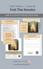 Load image into Gallery viewer, Fruit that Remains - Elder Matthew L. Carpenter - April 2024