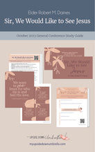 Load image into Gallery viewer, Sir, We Would Like to See Jesus - Elder Robert M. Daines - October 2023