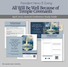 Load image into Gallery viewer, All Will Be Well Because of Temple Covenants by Presdient Henry B Erying April 2024 General Conference - Relief Society lesson helps, study guide, slides and handouts