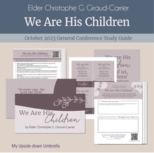 Load image into Gallery viewer, "We Are His Children" by Elder Christophe G. Giraud-Carrier from the October 2023 General Conference study guide, RS lesson helps