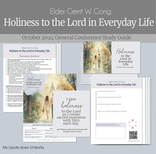 Load image into Gallery viewer, Conference study guide and Relief Society lesson helps for "Holiness to the Lord in Everyday Life" by Elder Gerrit W. Gong from the October 2024 General Conference, RS lesson handouts, Relief Society Lesson plan, outline, discussion questions