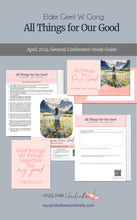 Load image into Gallery viewer, Elder gerrit w gongs talk All Things for Our Good from the April 2024 General Conference - lesson plan and study guide, slides for RS lesson or Relief Society study helps