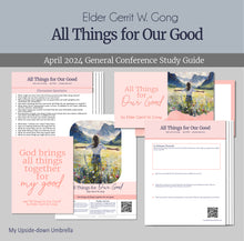Load image into Gallery viewer, All things for our good, april 2024 general conference talk study kit for elder gerrit w gong RS lesson helps, lesson outline and handouts