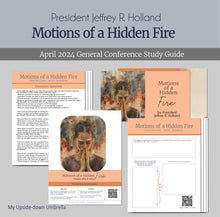 Load image into Gallery viewer, motions of a hidden fire - jeffrey r holland april 2024 general conference study guide and RS lesson helps