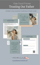 Load image into Gallery viewer, Conference study guide and Relief Society lesson helps for "Trusting Our Father" by Elder David P. Homer October 2024General Conference , Helps for RS teachers