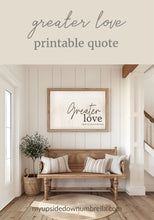 Load image into Gallery viewer, Greater Love | Latter-day Saint Printable | 5x7 . 8x10 . 11x14 . 16x20