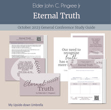 Load image into Gallery viewer, "Eternal Truth" by Eler John C. Pingree Jr- Relief Society Lesson Helps and Study Guide, October 2023 General Conference, RS Handouts Relief Society lesson helps