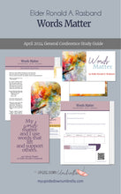 Load image into Gallery viewer, Words Matter - Elder Ronald A. Rasband - April 2024