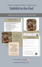 Load image into Gallery viewer, April 2024 General Conference Relief Society lesson plan, RS lesson helps, lesson out line for the talk Sister Andrea Muñoz Spannaus Faithful to the End General Conference April 2024