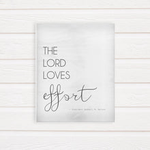 Load image into Gallery viewer, The Lord Loves Effort | LDS Farmhouse Printable | 8x10 . 11x14 . 16x20 |