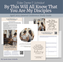 Load image into Gallery viewer, General Conference study guide for Elder Dieter F. Uchtdorf - By This Will All Men Know That You Are My Disciples - April 2025 General Conference, relief society lesson helps for LDS women, RS lesson ideas, lesson handouts, study worksheets and workbook, lesson outline, lesson plan, Relief Society General Conference lesson, Elder’s Quorum lesson, artwork