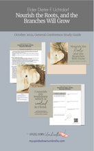 Load image into Gallery viewer, nourish the roots and the branches will grow by elder dieter f uchtdorf october 2024 general conference Relief Society lesson outline, elders quorum lesson helps,