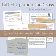 Load image into Gallery viewer, "Lifted Up upon the Cross" by Jeffrey R. Holland October 2022 General Conference Study guide, RS lesson helps