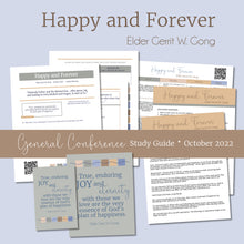 Load image into Gallery viewer, "Happy and Forever" by Elder Gerrit W. Gong October 2022 General Conference Talk STudy Guide for RS Lesson EQ Lesson