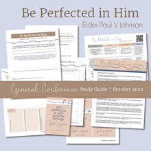 Load image into Gallery viewer, Be Perfected in Him - Elder Paul V. Johnson October 2022 General Conference STudy guide lesson outline for RS