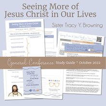 Load image into Gallery viewer, Seeing More of Jesus Christ in Our Lives - Sister Tracy Y. Browning General Conference Study Guide October 2022 General Conference - RS lesson Helps FHE lesson