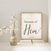 Load image into Gallery viewer, Because of Him | Latter-day Saint Printable | 5x7 . 8x10 . 11x14 . 16x20