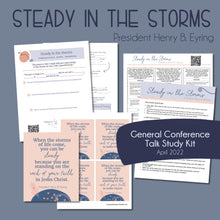 Load image into Gallery viewer, Steady in the Storms" by President Henry B. Eyring. April 2022 General Conference talk study guide,