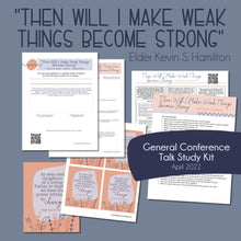 Load image into Gallery viewer, Then Will I Make Weak Things Become Strong" by Kevin S. Hamilton General Conference April 2022 Lesson helps for Relief Society RS lesson