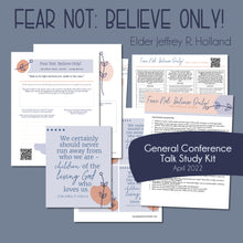 Load image into Gallery viewer, "Fear Not: Believe Only!" by Jeffrey R. Holland April 2022 General Conference Study guide - RS lesson helps