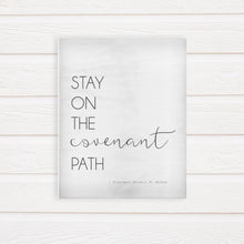Load image into Gallery viewer, farmhouse home decor quote - stay on the covenant path, lds general conference quotes
