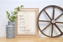 Load image into Gallery viewer, but with joy wend your way farmhouse printable