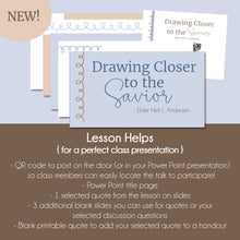 Load image into Gallery viewer, Drawing Closer to the Savior - Elder Neil L. Andersen - October 2022 General Conference Study Kit