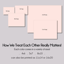 Load image into Gallery viewer, How We Treat Each Other Really Matters! - President Nelson Printable | 8x10 . 11x14 . 16x20 . 5x7 . 4x6 .