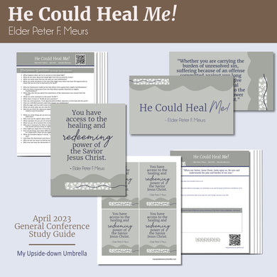He Could Heal Me! - Elder Peter F. Meurs - APril 2023 General Conference, RS lesson helps, lesson outline April 2023