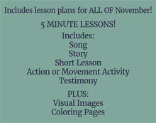 Load image into Gallery viewer, November Full MONTH NURSERY Lesson Helps, Come Follow Me for Toddlers | 5 Minute Lesson Outline &amp; Coloring Pages | Nursery Children age 1-3 (Copy) (Copy)
