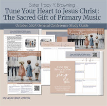 Load image into Gallery viewer, General Conference study guide and Relief Society lesson helps for: 
Sister Tracy Y. Browning - Tune Your Heart to Jesus Christ: The Sacred Gift of Primary Music,  October 2025
General Conference, relief society lesson helps for LDS women, RS lesson ideas, lesson handouts, study worksheets and workbook, lesson outline, lesson plan, Relief Society General Conference lesson, Elder’s Quorum lesson, artwork, lesson slides, slideshow, powerpoint presentation, myupsidedownumbrella
