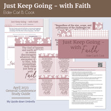 Load image into Gallery viewer, &quot;Just Keep Going - with Faith&quot; by Elder Carl B. Cook - April 2023 General Conference - RS lesson helps, Relief Society handouts 

