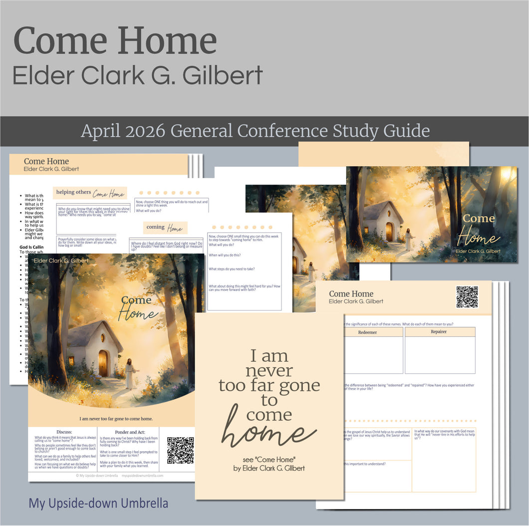 Elder Clark G. Gilbert - Come Home- April 2026 – My Upside Down Umbrella
