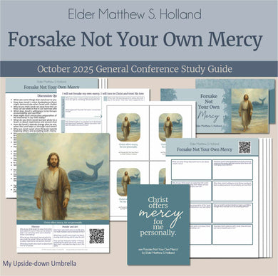 General Conference study guide for 
Elder Matthew S. Holland - Forsake Not Your Own Mercy - October 2025 
General Conference, relief society lesson helps for LDS women, RS lesson ideas, lesson handouts, study worksheets and workbook, lesson outline, lesson plan, Relief Society General Conference lesson, Elder’s Quorum lesson, artwork, lesson slides, slideshow, powerpoint presentation, myupsidedownumbrella
