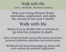 Load image into Gallery viewer, Walk with Me Lesson and Discussion Questions, Workbook, Journaling Pages for Young Women 2026 LDS Youth Theme,  Moses 6:34
