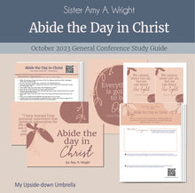 Load image into Gallery viewer, Abide the Day in Christ - Sister Amy A Wright - October 2023 RS lesson outline and lesson plan 
