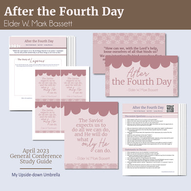 After the Fourth Day by Elder W. Mark Bassett APril 2023 General Conference RS Lesson Helps