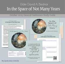 Load image into Gallery viewer, Elder David A. Bednar - In the Space of Not Many Years- October 2024 General Conference, Relief Society Lesson Outline, Handouts, FHE Lesson, helps for RS teachers, LDS sunday school teaching, 
