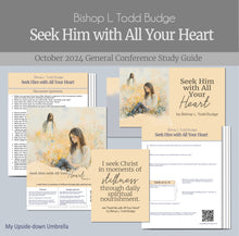 Load image into Gallery viewer, Conference study guide and Relief Society lesson outline and lesson plan for &quot;Seek Him with All Your Heart&quot; by Bishop L. Todd Budge - October 2024 Conference
