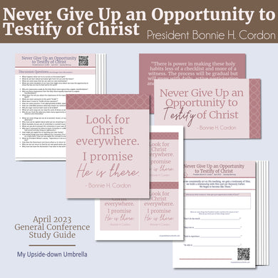 Never Give Up an Opportunity to Testify of Christ - Bonnie H. Cordon, RS Lesson helps, Relief Society lesson plans APril 2023 General Conference