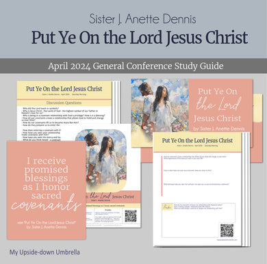 Put Ye On the Lord Jesus Christ by sister J Anette Dennis - APril 2024 RS lesson out line, lesson helps, lesson handouts for Relief Society