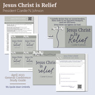 Jesus Christ is Relief - Camille N. Johnson  RS Lesson outline, lesson plan for April 2023 General Conference